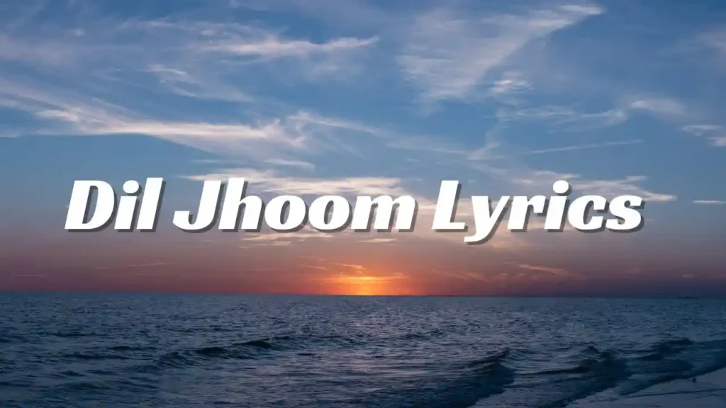 Dil Jhoom Lyrics