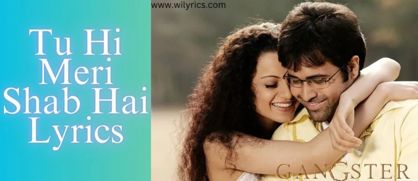 Tu Hi Meri Shab Hai Lyrics