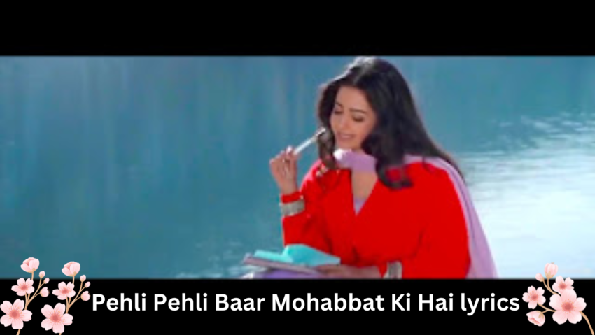 Pehli Pehli Baar Mohabbat Ki Hai Lyrics