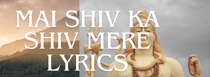 Mai Shiv Ka Shiv Mere Lyrics