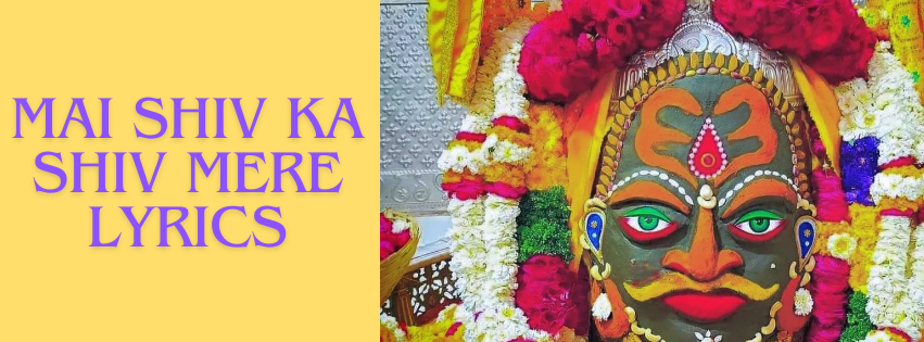 Mai Shiv Ka Shiv Mere Lyrics