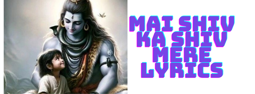 Mai Shiv Ka Shiv Mere Lyrics